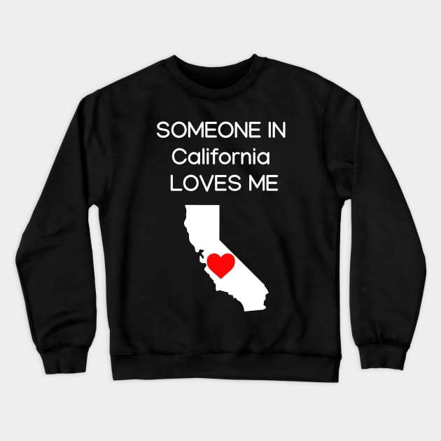 Someone in California Loves Me Crewneck Sweatshirt by HerbalBlue